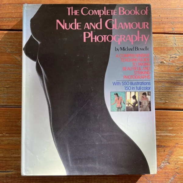 The Complete Book of Nude and Glamour Photography / Michael Busselle